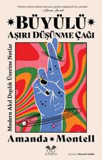 Büyülü Aşırı Düşünme Çağı: Modern Akıl Dışılık Üzerine Notlar