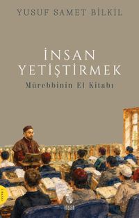 İnsan Yetiştirmek & Mürebbinin El Kitabı