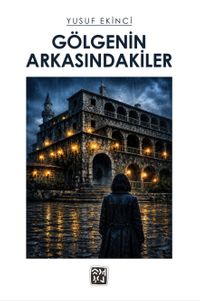 Gölgenin Arkasındakiler