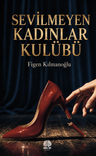 Sevilmeyen Kadınlar Kulübü