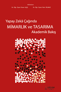 Yapay Zeka Çağında Mimarlık ve Tasarıma Akademik Bakış