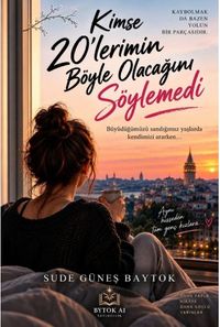 Kimse 20'lerimin Böyle Olacağını Söylemedi