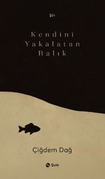 Kendini Yakalatan Balık