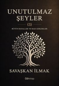 Unutulmaz Şeyler 3 & Bütün Hayaller ve Bazı Gerçekler
