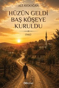 Hüzün Geldi Baş Köşeye Kuruldu