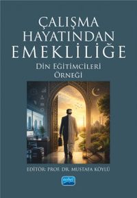 Çalışma Hayatından Emekliliğe & Din Eğitimcileri Örneği