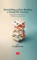 Storytelling and Story Reading for Young EFL Learners: Pedagogical Foundations and Classroom Applications