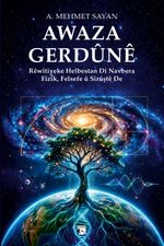 Awaza Gerdûnê & Rêwîtiyeke Helbestan Di Navbera Fîzîk, Felsefe û Sîrûştê De