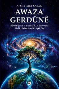Awaza Gerdûnê & Rêwîtiyeke Helbestan Di Navbera Fîzîk, Felsefe û Sîrûştê De