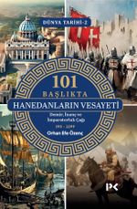 101 Başlıkta Hanedanların Vesayeti / Dünya Tarihi 2 & Demir, İnanç ve İmparatorluk Çağı