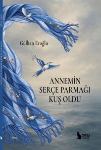 Annemin Serçe Parmağı Kuş Oldu