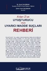 A'dan Z'ye Uyuşturucu Veya Uyarıcı Madde Suçları Rehberi
