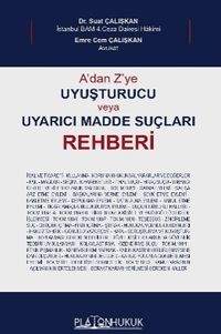 A'dan Z'ye Uyuşturucu Veya Uyarıcı Madde Suçları Rehberi