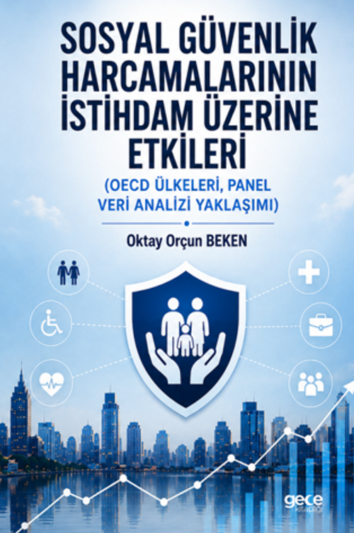 Sosyal Güvenlik Harcamalarının İstihdam Üzerine Etkileri & Oecd Ülkeleri, Panel Veri Analizi Yaklaşımı