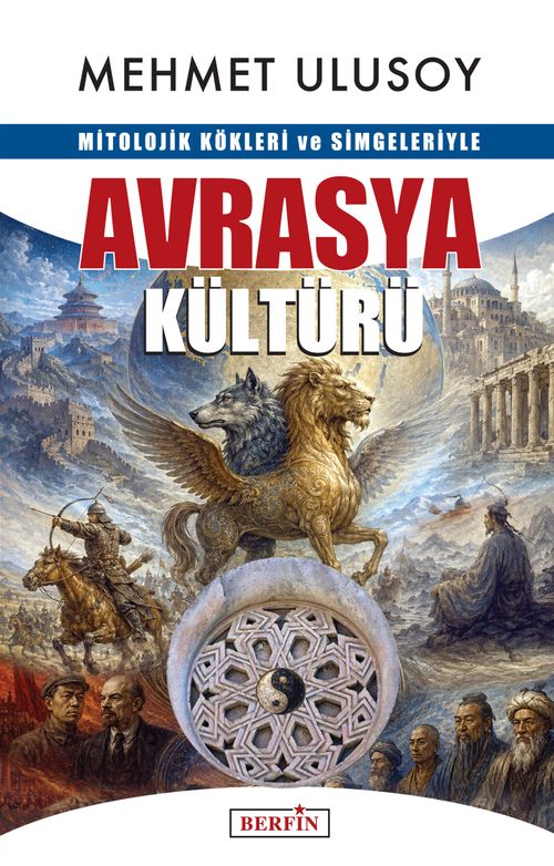 Mitolojik Kökleri ve Simgeleriyle Avrasya Kültürü