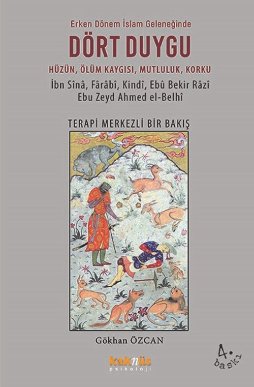 Dört Duygu Erken Dönem İslam Geleneğinde & Hüzün, Ölüm Kaygısı, Mutluluk, Korku Terapi Merkezli Bir Bakış