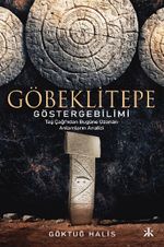 Göbeklitepe Göstergebilimi Taş Çağı'ndan Bugüne Uzanan Anlamların Analizi