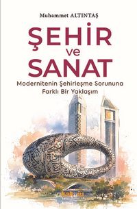 Şehir ve Sanat & Modernitenin Şehirleşme Sorununa Farklı Bir Yaklaşım