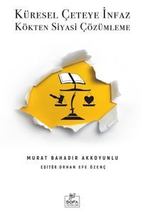 Küresel Çeteye İnfaz Kökten Siyasi Çözümleme