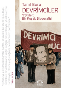 Devrimciler & '78'liler: Bir Kuşak Biyografisi