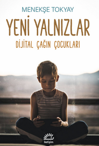 Yeni Yalnızlar & Dijital Çağın Çocukları