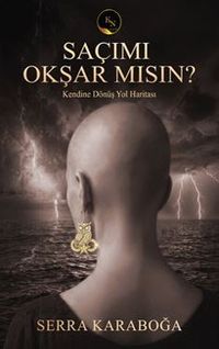 Saçımı Okşar Mısın? & Kendine Dönüş Yol Haritası