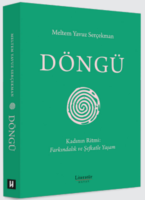 Döngü & Kadının Ritmi: Farkındalık ve Şefkatle Yaşam