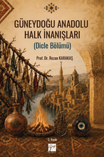 Güneydoğu Anadolu Halk İnanışları (Dicle Bölümü)