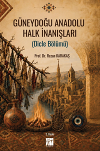 Güneydoğu Anadolu Halk İnanışları (Dicle Bölümü)