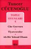 Toplu Oyunları 4 / Che Guevara-Tiyatrocular-Ah Bir Yoksul Olsam