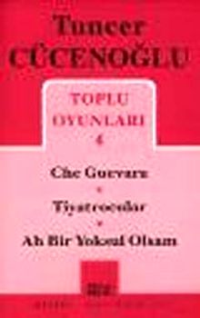 Toplu Oyunları 4 / Che Guevara-Tiyatrocular-Ah Bir Yoksul Olsam