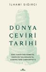 Dünya Çeviri Tarihi &amp; Eski Yunan'dan Roma'ya, Endülüs'ten Avrupa'ya, Osmanlı'dan Cumhuriyet'e