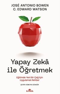 Yapay Zeka ile Öğretmek & Eğitimde Yeni Bir Çağ İçin Uygulamalı Rehber