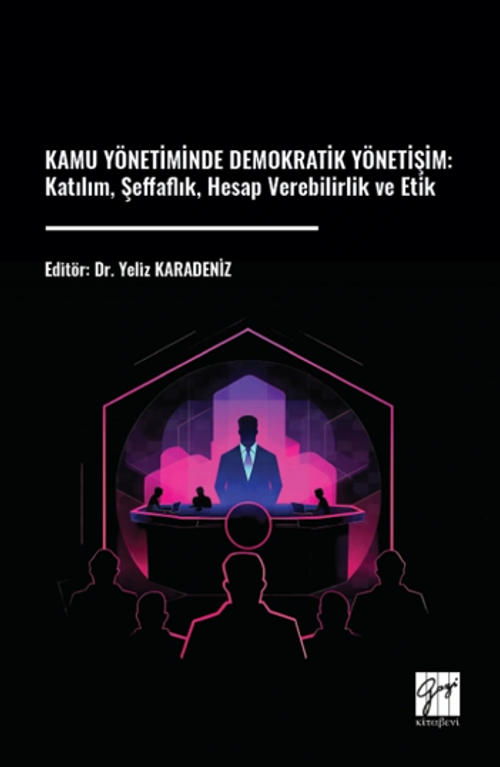 Kamu Yönetiminde Demokratik Yönetişim& Katılım, Şeffaflık, Hesap Verebilirlik ve Etik