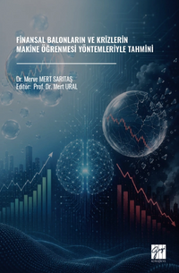 Finansal Balonların ve Krizlerin Makine Öğrenmesi Yöntemleriyle Tahmini