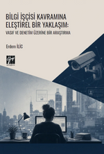Bilgi İşçisi Kavramına Eleştirel Bir Yaklaşım & Vasıf ve Denetim Üzerine Bir Araştırma