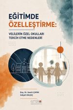 Eğitimde Özelleştirme: Velilerin Özel Okulları Tercih Etme Nedenleri