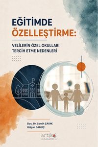 Eğitimde Özelleştirme: Velilerin Özel Okulları Tercih Etme Nedenleri
