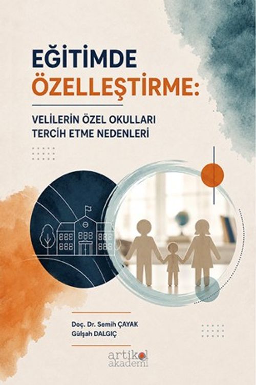 Eğitimde Özelleştirme: Velilerin Özel Okulları Tercih Etme Nedenleri