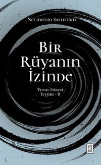 Bir Rüyanın İzinde / Yusuf Sûresi Tefsiri 2