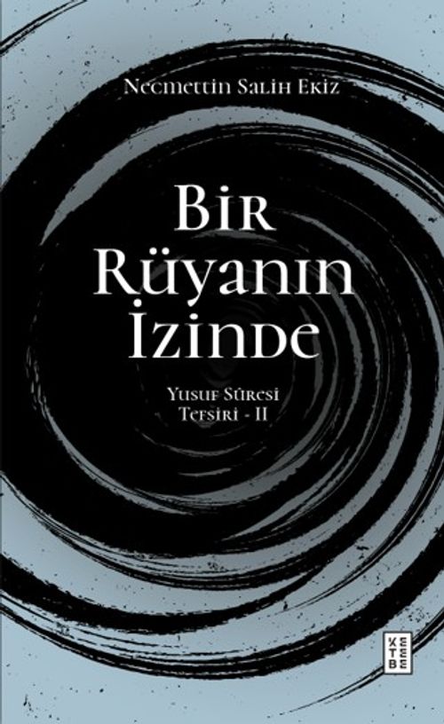 Bir Rüyanın İzinde / Yusuf Sûresi Tefsiri 2