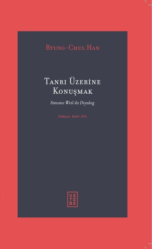 Tanrı Üzerine Konuşmak & Simone Weil ile Diyalog