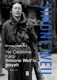 Yer Çekimine Karşı (Ciltli)  & Simone Weil'in Hayatı