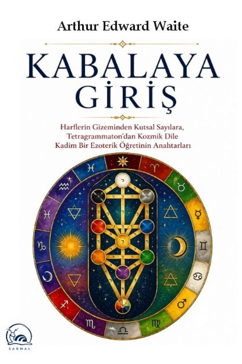 Kabalaya Giriş & Harflerin Gizeminden Kutsal Sayılara, Tetragrammaton'dan Kozmik Dile Kadim