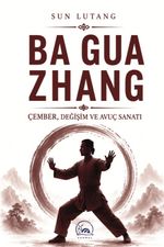 Ba Gua Zhang & Çember, Değişim ve Avuç Sanatı