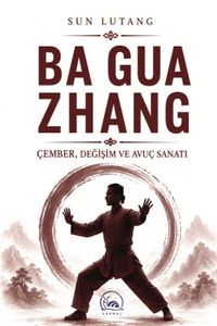 Ba Gua Zhang & Çember, Değişim ve Avuç Sanatı