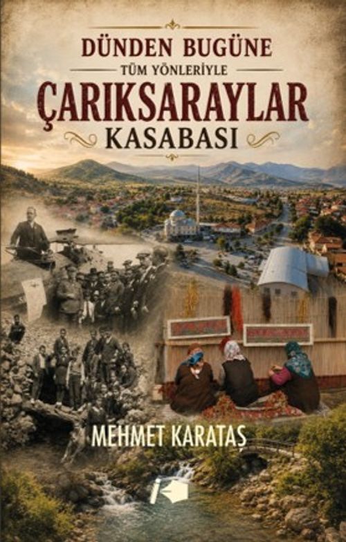 Dünden Bugüne Tüm Yönleriyle Çarıksaraylar Kasabası