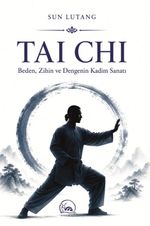 Tai Chi & Beden, Zihin ve Dengenin Kadim Sanatı