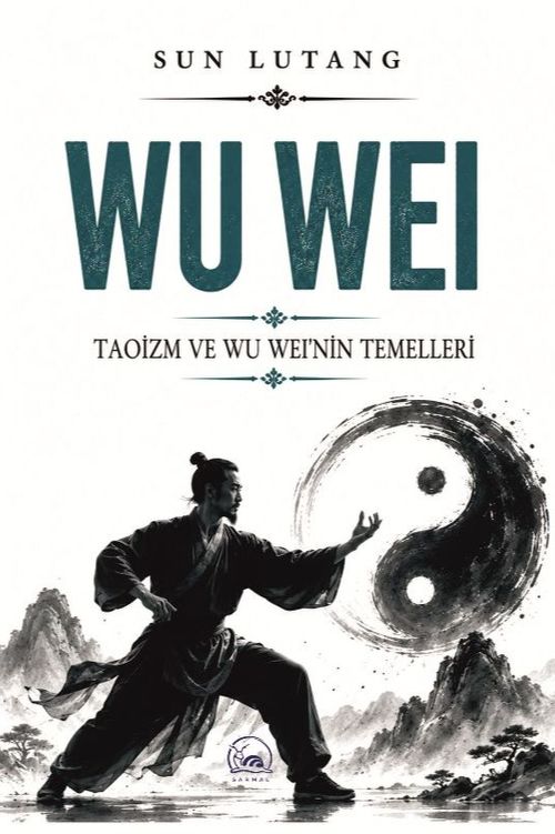 Wu Wei &amp; Taoizm ve Wu Wei'nin Temelleri