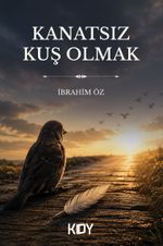 Kanatsız Kuş Olmak